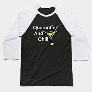 Quarantini and Chill | Funny Quarantine social distancing in Coronavirus Baseball T-Shirt